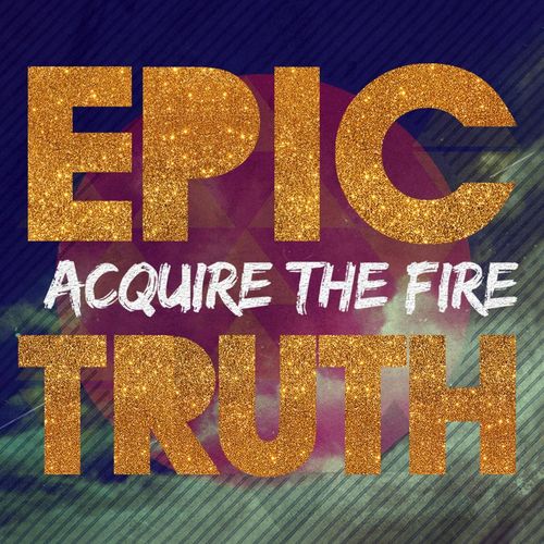 Acquire The Fire