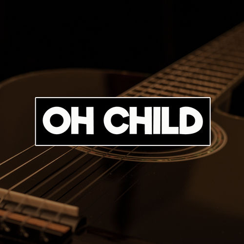 Oh Child