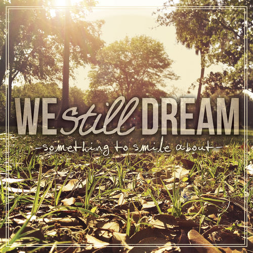 We Still Dream